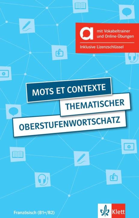 Mots et contexte - Hybride Ausgabe allango: Thematischer Oberstufenwortschatz Französisch (B1+/B2), 4. aktualisierte erweiterte Ausgabe. Buch mit Audios und interaktiven Übungen