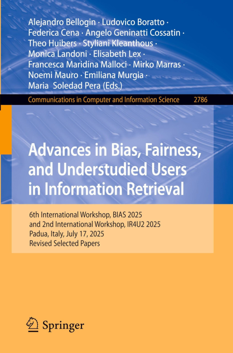 Advances in Bias, Fairness, and Understudied Users in Information Retrieval: 6th International Workshop, BIAS 2025, and 2nd International Workshop, ... in Computer and Information Science, 2786)