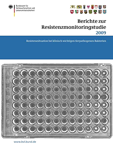 Berichte zur Resistenzmonitoringstudie 2009: Resistenzsituation bei klinisch wichtigen tierpathogenen Bakterien