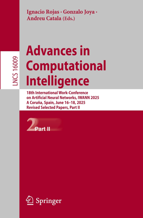 Advances in Computational Intelligence: 18th International Work-Conference on Artificial Neural Networks, IWANN 2025, A Coruña, Spain, June 16–18, ... II (Lecture Notes in Computer Science, 16009)