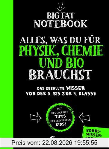 Big Fat Notebook - Alles, was du für Physik, Chemie und Bio brauchst - Das geballte Wissen von der 5. bis zur 9. Klasse. Mit Bonuswissen: Erdkunde: Nachhilfe für Physik, Chemie und Biologie