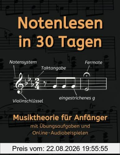 Notenlesen in 30 Tagen: Musiktheorie für Anfänger - mit Übungsaufgaben und Online-Audiobeispielen