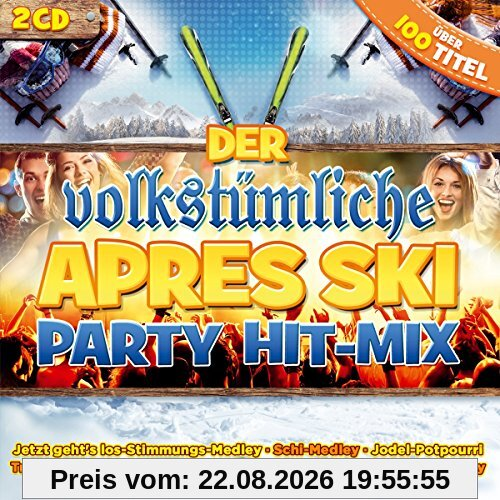 Der Volkstümliche Apres Ski Party Hit-Mix; Feiern ohne Ende; Party; Stimmung