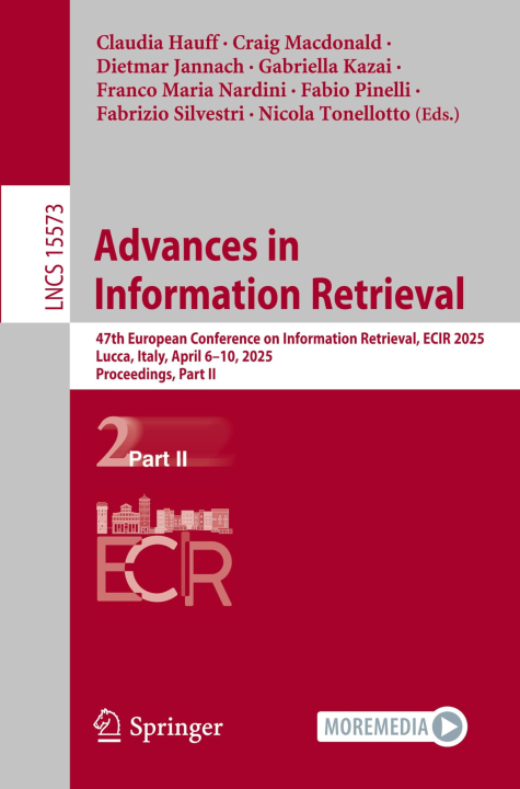 Advances in Information Retrieval: 47th European Conference on Information Retrieval, ECIR 2025, Lucca, Italy, April 6–10, 2025, Proceedings, Part II ... Notes in Computer Science, 15573, Band 15573)