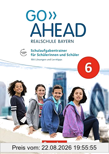 Go Ahead - Ausgabe für Realschulen in Bayern - Neue Ausgabe: 6. Jahrgangsstufe - Schulaufgabentrainer: Mit Lösungen als pdf- und Audios online