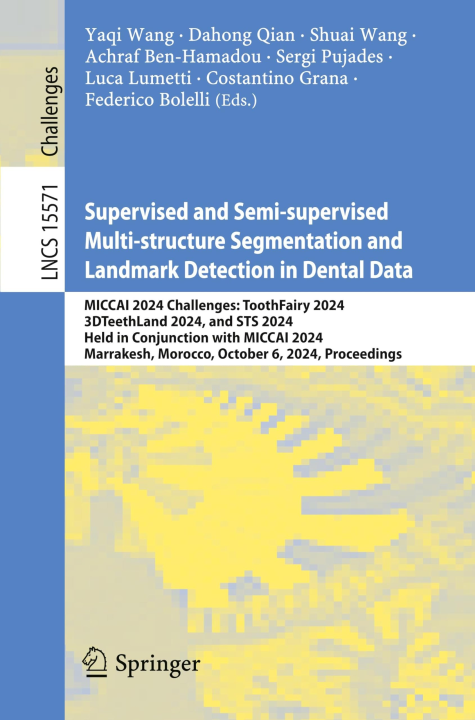 Supervised and Semi-supervised Multi-structure Segmentation and Landmark Detection in Dental Data: MICCAI 2024 Challenges: ToothFairy 2024, ... Notes in Computer Science, 15571, Band 15571)