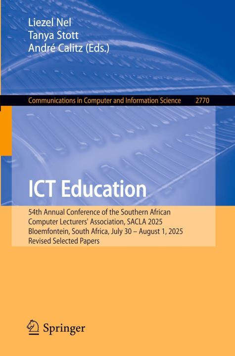ICT Education: 54th Annual Conference of the Southern African Computer Lecturers' Association, SACLA 2025, Bloemfontein, South Africa, July 30 – ... in Computer and Information Science, 2770)