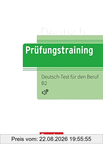 Prüfungstraining DaF - B2: Deutsch-Test für den Beruf B2 - Übungsbuch mit Lösungen und Audios als Download