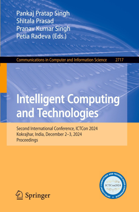 Intelligent Computing and Technologies: Second International Conference, ICTCon 2024, Kokrajhar, India, December 2–3, 2024, Proceedings
