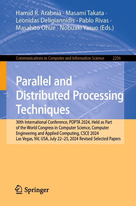 Parallel and Distributed Processing Techniques: 30th International Conference, PDPTA 2024, Held as Part of the World Congress in Computer Science, ... and Information Science, 2256, Band 2256)
