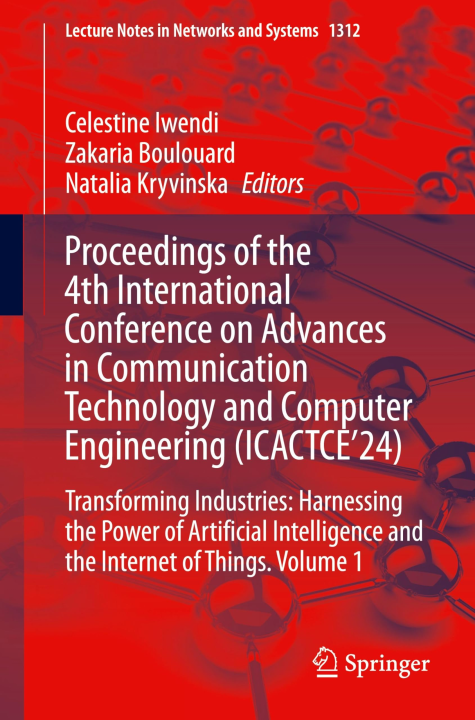 Proceedings of the 4th International Conference on Advances in Communication Technology and Computer Engineering (ICACTCE’24): Transforming ... Notes in Networks and Systems, 1312, Band 1)