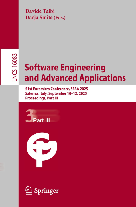 Software Engineering and Advanced Applications: 51st Euromicro Conference, SEAA 2025, Salerno, Italy, September 10–12, 2025, Proceedings, Part III (Lecture Notes in Computer Science, 16083)