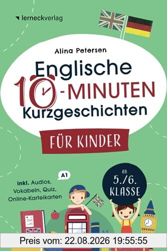 Englische 10-Minuten Kurzgeschichten für Kinder: Spielend einfach Englisch lernen. Mit 21 zweisprachigen Geschichten zum Englisch-Erfolg – inkl. Online-Karteikarten, Audios, Vokabeln und Quizfragen