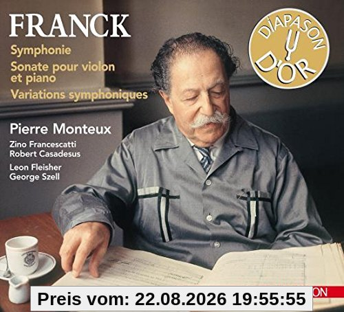 César Franck : Symphonie - Sonate pour violon et piano - Variations Symphoniques. Francescatti, Casadesus, Fleisher, Szell, Monteux.