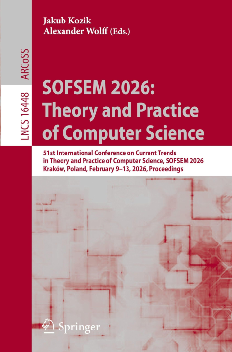 SOFSEM 2026: Theory and Practice of Computer Science