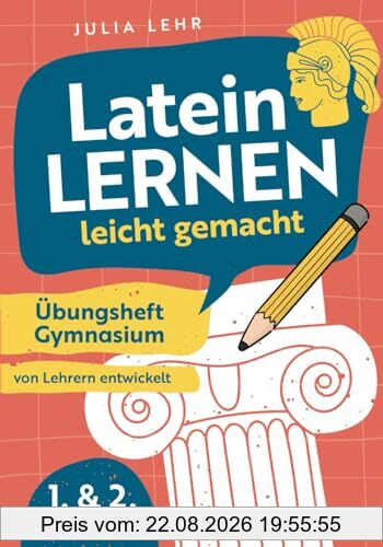 Latein lernen leicht gemacht - Übungsheft Gymnasium 1./2. Lehrjahr: mit abwechslungsreichen Übungen, Grammatikhilfen, Vokabellisten und praktischen Lerntipps zu Bestnoten | von Lehrern entwickelt