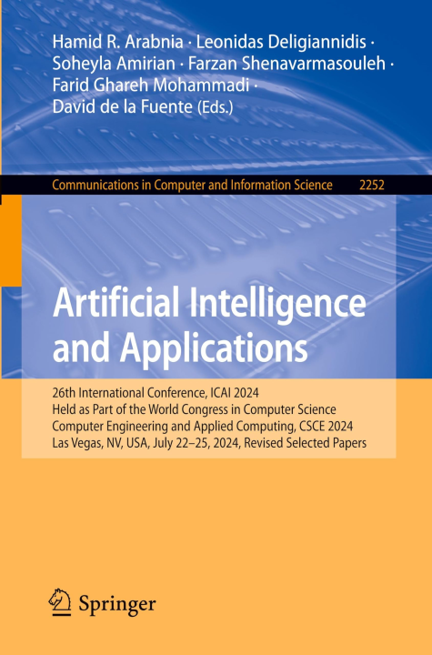 Artificial Intelligence and Applications: 26th International Conference, ICAI 2024, Held as Part of the World Congress in Computer Science, Computer ... and Information Science, 2252, Band 2252)