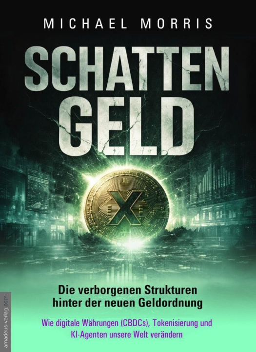 SCHATTENGELD - Die verborgenen Strukturen hinter der neuen Geldordnung