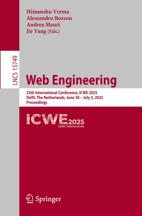 Web Engineering: 25th International Conference, ICWE 2025, Delft, The Netherlands, June 30 – July 3, 2025, Proceedings (Lecture Notes in Computer Science, 15749, Band 15749)