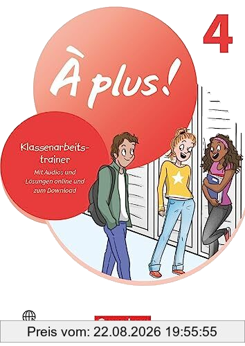 À plus ! Neubearbeitung - Französisch als 1. und 2. Fremdsprache - Ausgabe 2020 - Band 4: Klassenarbeitstrainer - Mit Audios und Lösungen online