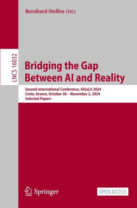 Bridging the Gap Between AI and Reality: Second International Conference, AISoLA 2024, Crete, Greece, October 30 – November 3, 2024, Selected Papers ... Notes in Computer Science, 16032, Band 16032)