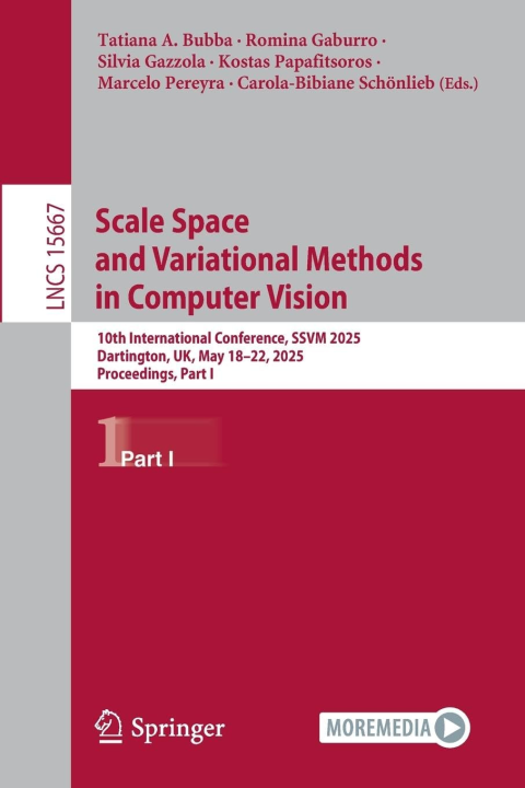 Scale Space and Variational Methods in Computer Vision: 10th International Conference, SSVM 2025, Dartington, UK, May 18–22, 2025, Proceedings, Part I (Lecture Notes in Computer Science, Band 15667)