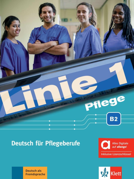 Linie 1 Pflege B2 – Hybride Ausgabe allango: Deutsch für Pflegeberufe. Kurs- und Übungsbuch mit Audios inklusive Lizenzschlüssel allango (24 Monate) (Linie 1 Pflege: Deutsch für Pflegeberufe)