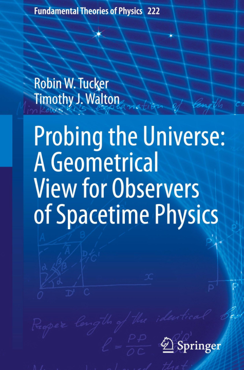 Probing the Universe: A Geometrical View for Observers of Spacetime Physics (Fundamental Theories of Physics, 222, Band 222)