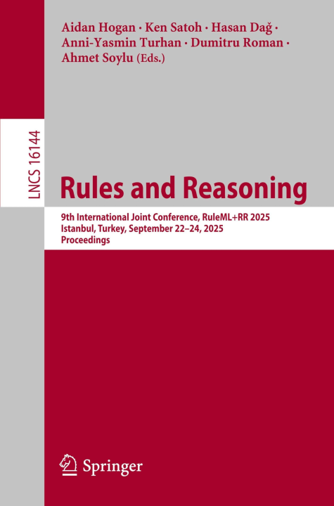 Rules and Reasoning: 9th International Joint Conference, RuleML+RR 2025, Istanbul, Turkey, September 22–24, 2025, Proceedings (Lecture Notes in Computer Science, 16144)