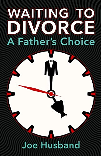 Waiting to Divorce: A Father's Choice