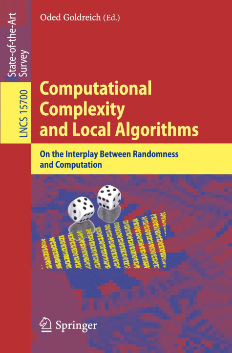 Computational Complexity and Local Algorithms: On the Interplay Between Randomness and Computation (Lecture Notes in Computer Science, 15700, Band 15700)