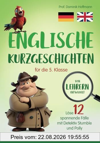 Englische Kurzgeschichten für die 5. Klasse: Löse 12 spannende Fälle mit Detektiv Stumble und Polly! inkl. Audiodateien & Übungen. Von Lehrern entwickelt!