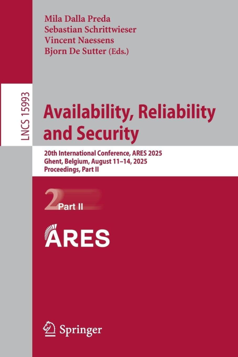 Availability, Reliability and Security: 20th International Conference, ARES 2025, Ghent, Belgium, August 11–14, 2025, Proceedings, Part II (Lecture Notes in Computer Science, 15993, Band 15993)