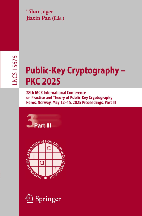 Public-Key Cryptography – PKC 2025: 28th IACR International Conference on Practice and Theory of Public-Key Cryptography, Røros, Norway, May 12–15, ... Notes in Computer Science, 15676, Band 15676)