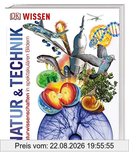 Wissen. Natur & Technik: Naturwissenschaften in spektakulären Bildern