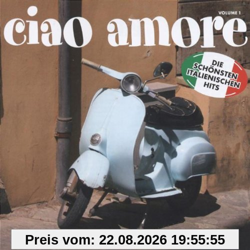 Ciao Amore! Vol.1-die Schönsten Italienischen Hits