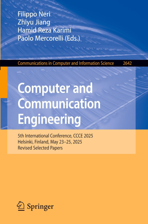 Computer and Communication Engineering: 5th International Conference, CCCE 2025, Helsinki, Finland, May 23–25, 2025, Revised Selected Papers (Communications in Computer and Information Science, 2642)