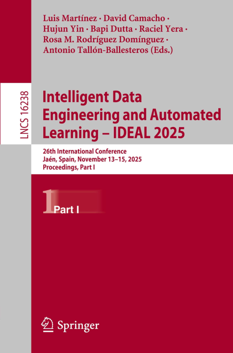 Intelligent Data Engineering and Automated Learning – IDEAL 2025: 26th International Conference, Jaén, Spain, November 13–15, 2025, Proceedings, Part I (Lecture Notes in Computer Science, 16238)