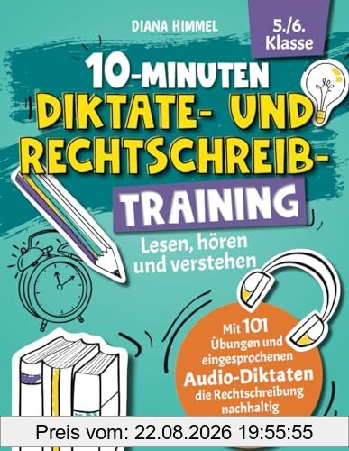 10-Minuten Diktate- und Rechtschreibtraining 5./6. Klasse: Lesen, hören und verstehen - Mit 101 Übungen und eingesprochenen Audio-Diktaten die Rechtschreibung nachhaltig verbessern