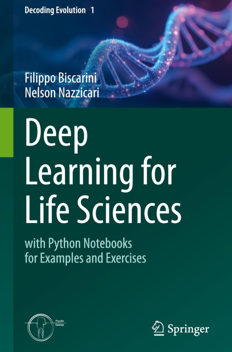 Deep Learning for Life Sciences: with Python Notebooks for Examples and Exercises (Decoding Evolution, 1, Band 1)