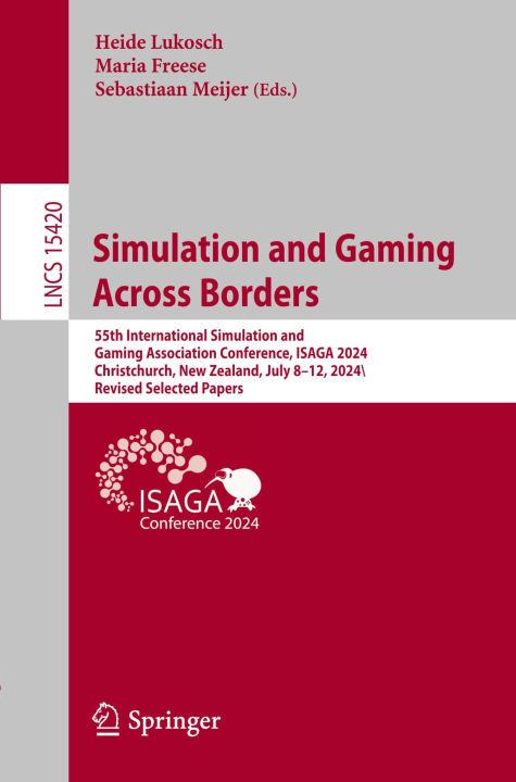 Simulation and Gaming across Borders: 55th International Simulation and Gaming Association Conference, ISAGA 2024, Christchurch, New Zealand, July ... Notes in Computer Science, 15420, Band 15420)