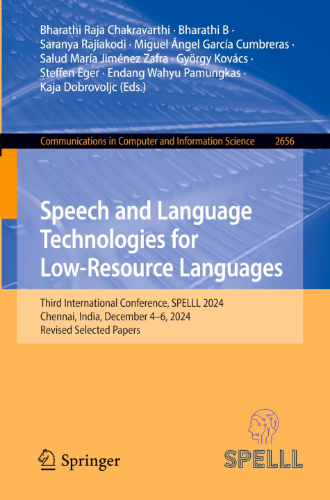 Speech and Language Technologies for Low-Resource Languages: Third International Conference, SPELLL 2024, Chennai, India, December 4–6, 2024, Revised ... in Computer and Information Science, 2656)