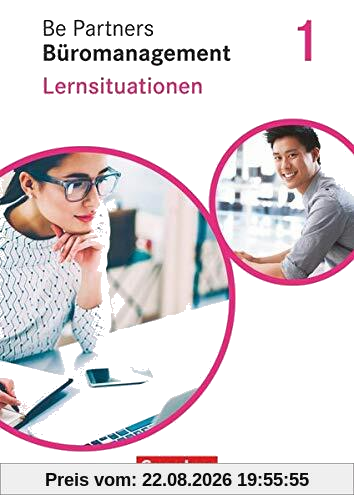 Be Partners - Büromanagement 1. Ausbildungsjahr: Lernfelder 1-4. Lernsituationen - Arbeitsbuch