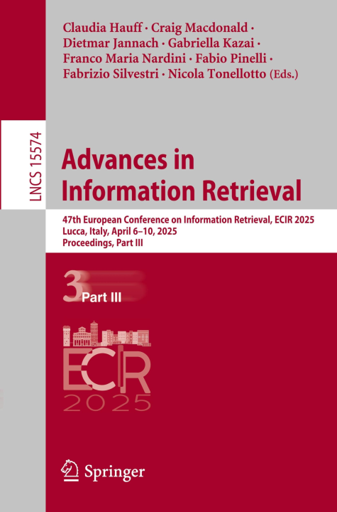 Advances in Information Retrieval: 47th European Conference on Information Retrieval, ECIR 2025, Lucca, Italy, April 6–10, 2025, Proceedings, Part III ... Notes in Computer Science, 15574, Band 15574)