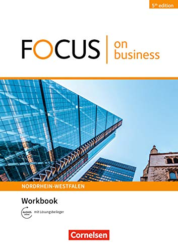 Focus on Business - 5th Edition - Nordrhein-Westfalen: B1/B2 - Workbook mit Lösungsschlüssel mit Audios online