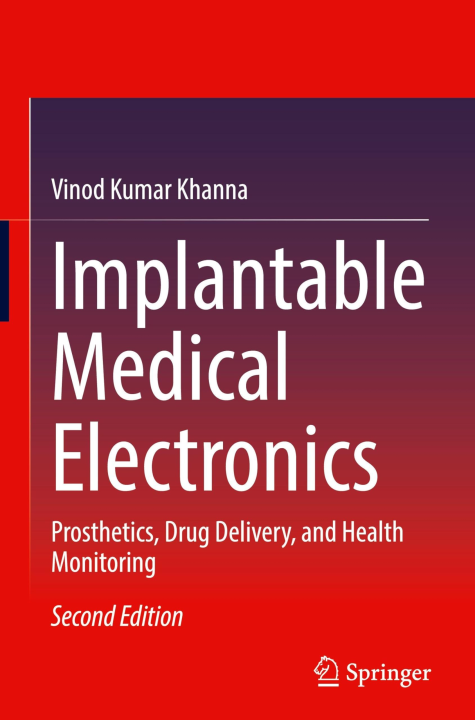 Implantable Medical Electronics: Prosthetics, Drug Delivery, and Health Monitoring