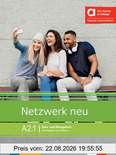 Netzwerk neu A2.1 : Kurs- und Ubungsbuch, mit Audios und Videos : Deutsch als Fremdsprache