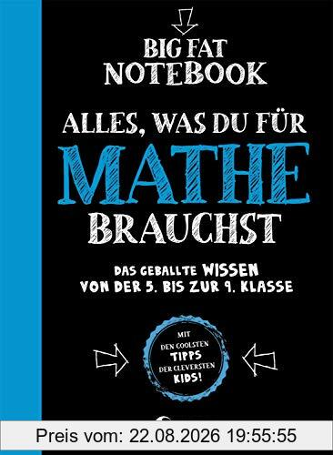 Big Fat Notebook - Alles, was du für Mathe brauchst: Das geballte Wissen von der 5. bis zur 9. Klasse