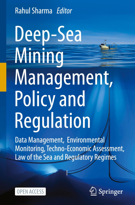 Deep-Sea Mining Management, Policy and Regulation: Data Management, Environmental Monitoring, Techno-Economic Assessment, Law of the Sea and Regulatory Regimes