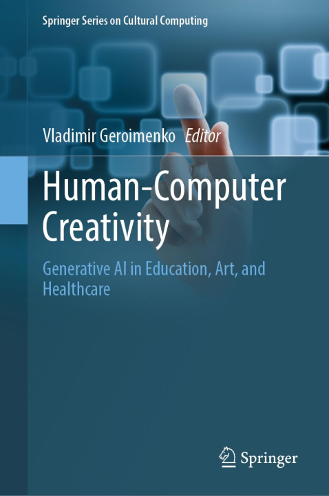 Human-Computer Creativity: Generative AI in Education, Art, and Healthcare (Springer Series on Cultural Computing)
